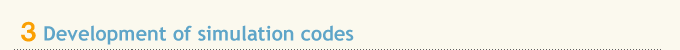 Development of simulation codes